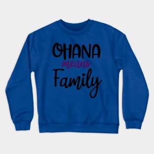 Ohana means family Crewneck Sweatshirt